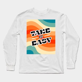 Take it Easy Long Sleeve T-Shirt